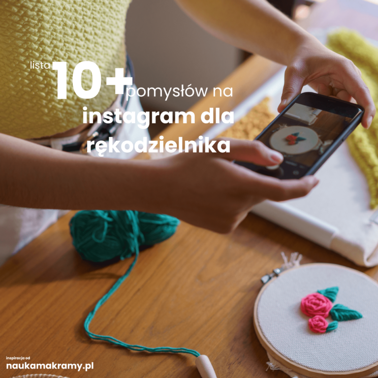 pomysły na instagram dla rękodzielnika, lista 10 inspiracji